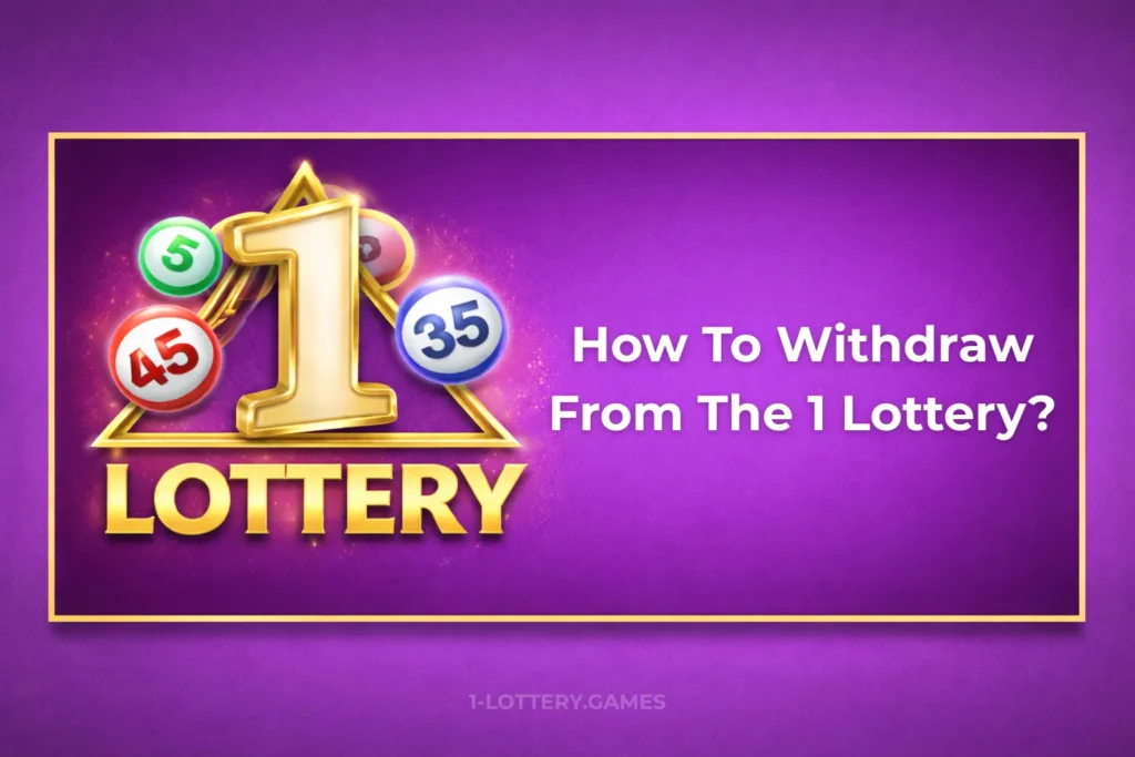 HOW TO WITHDRAW FROM 1 LOTTERY?
